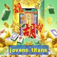 jovens titans cavando fortunas